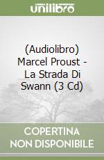 (Audiolibro) Marcel Proust - La Strada Di Swann (3 Cd) libro