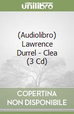 (Audiolibro) Lawrence Durrel - Clea (3 Cd) libro