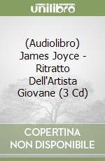 (Audiolibro) James Joyce - Ritratto Dell'Artista Giovane (3 Cd) libro