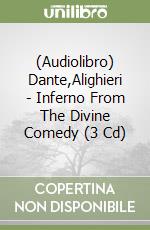 (Audiolibro) Dante,Alighieri - Inferno From The Divine Comedy (3 Cd) libro