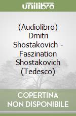 (Audiolibro) Dmitri Shostakovich - Faszination Shostakovich (Tedesco) libro