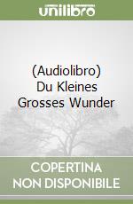 (Audiolibro) Du Kleines Grosses Wunder