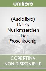 (Audiolibro) Rale's Musikmaerchen - Der Froschkoenig