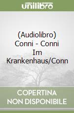 (Audiolibro) Conni - Conni Im Krankenhaus/Conn libro