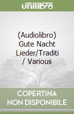 (Audiolibro) Gute Nacht Lieder/Traditi / Various libro