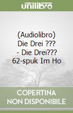 (Audiolibro) Die Drei ??? - Die Drei??? 62-spuk Im Ho libro