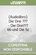 (Audiolibro) Die Drei ??? - Die Drei??? 66-und Die Sc libro