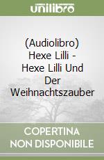 (Audiolibro) Hexe Lilli - Hexe Lilli Und Der Weihnachtszauber libro