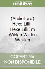 (Audiolibro) Hexe Lilli - Hexe Lilli Im Wilden Wilden Westen libro