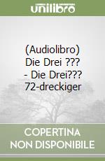 (Audiolibro) Die Drei ??? - Die Drei??? 72-dreckiger libro