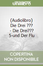 (Audiolibro) Die Drei ??? - Die Drei??? 5-und Der Flu libro