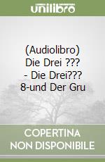 (Audiolibro) Die Drei ??? - Die Drei??? 8-und Der Gru libro