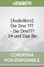 (Audiolibro) Die Drei ??? - Die Drei??? 14-und Das Be libro