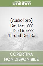 (Audiolibro) Die Drei ??? - Die Drei??? 15-und Der Ra libro