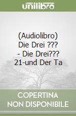 (Audiolibro) Die Drei ??? - Die Drei??? 21-und Der Ta libro