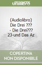 (Audiolibro) Die Drei ??? - Die Drei??? 23-und Das Az libro