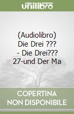 (Audiolibro) Die Drei ??? - Die Drei??? 27-und Der Ma libro