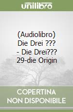 (Audiolibro) Die Drei ??? - Die Drei??? 29-die Origin libro