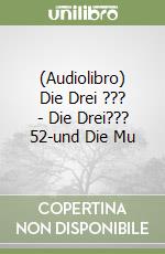 (Audiolibro) Die Drei ??? - Die Drei??? 52-und Die Mu libro