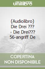 (Audiolibro) Die Drei ??? - Die Drei??? 56-angriff De libro