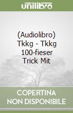 (Audiolibro) Tkkg - Tkkg 100-fieser Trick Mit libro