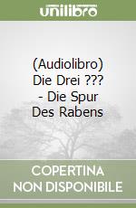 (Audiolibro) Die Drei ??? - Die Spur Des Rabens libro