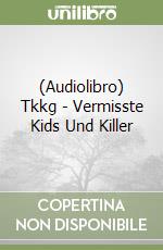 (Audiolibro) Tkkg - Vermisste Kids Und Killer libro