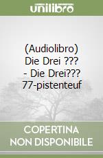 (Audiolibro) Die Drei ??? - Die Drei??? 77-pistenteuf libro