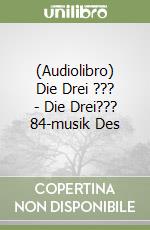 (Audiolibro) Die Drei ??? - Die Drei??? 84-musik Des libro