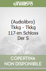 (Audiolibro) Tkkg - Tkkg 117-im Schloss Der S libro