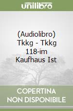 (Audiolibro) Tkkg - Tkkg 118-im Kaufhaus Ist libro