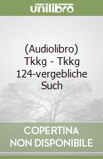 (Audiolibro) Tkkg - Tkkg 124-vergebliche Such libro