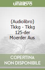 (Audiolibro) Tkkg - Tkkg 125-der Moerder Aus libro