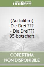 (Audiolibro) Die Drei ??? - Die Drei??? 95-botschaft libro