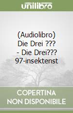 (Audiolibro) Die Drei ??? - Die Drei??? 97-insektenst libro