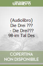 (Audiolibro) Die Drei ??? - Die Drei??? 98-im Tal Des libro