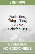 (Audiolibro) Tkkg - Tkkg 128-die Gehilfen Des libro