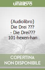 (Audiolibro) Die Drei ??? - Die Drei??? 101-hexen-han libro