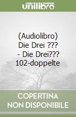 (Audiolibro) Die Drei ??? - Die Drei??? 102-doppelte libro