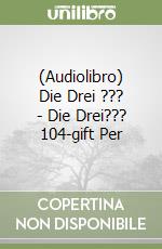 (Audiolibro) Die Drei ??? - Die Drei??? 104-gift Per libro