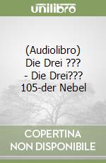 (Audiolibro) Die Drei ??? - Die Drei??? 105-der Nebel libro