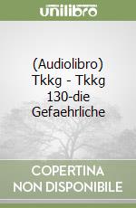 (Audiolibro) Tkkg - Tkkg 130-die Gefaehrliche libro