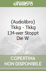 (Audiolibro) Tkkg - Tkkg 134-wer Stoppt Die W libro