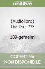 (Audiolibro) Die Drei ??? - 109-gefaehrli libro