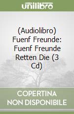 (Audiolibro) Fuenf Freunde: Fuenf Freunde Retten Die (3 Cd) libro