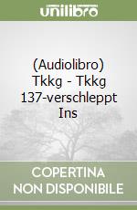 (Audiolibro) Tkkg - Tkkg 137-verschleppt Ins libro