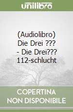 (Audiolibro) Die Drei ??? - Die Drei??? 112-schlucht libro