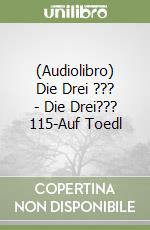 (Audiolibro) Die Drei ??? - Die Drei??? 115-Auf Toedl libro