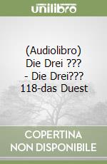 (Audiolibro) Die Drei ??? - Die Drei??? 118-das Duest libro