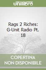 Rags 2 Riches: G-Unit Radio Pt. 18 libro